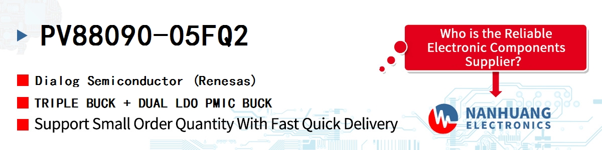 PV88090-05FQ2 Dialog TRIPLE BUCK + DUAL LDO PMIC BUCK