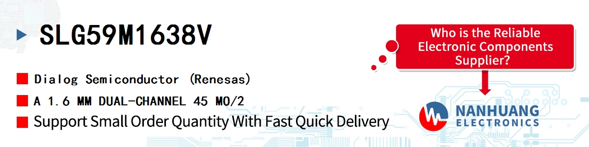 SLG59M1638V Dialog A 1.6 MM DUAL-CHANNEL 45 MO/2