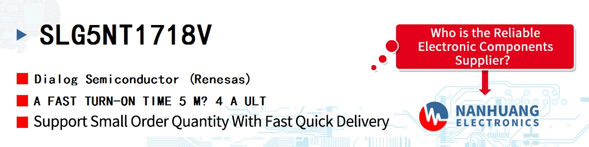 SLG5NT1718V Dialog A FAST TURN-ON TIME 5 M? 4 A ULT